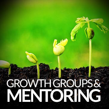 Growth Groups & Mentoring